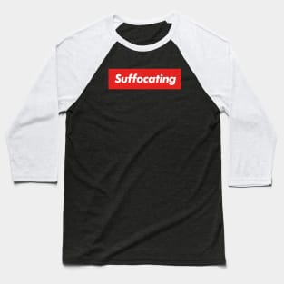 Suffocating Baseball T-Shirt